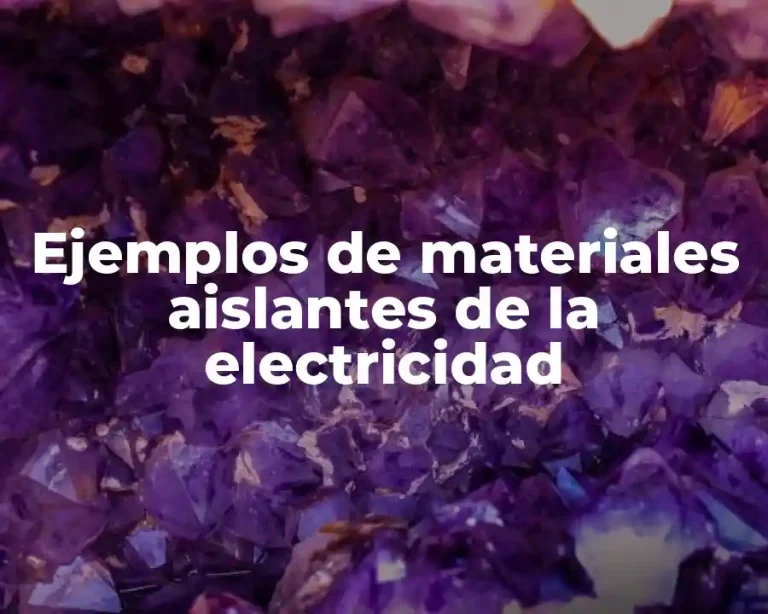 Ejemplos de materiales aislantes de la electricidad