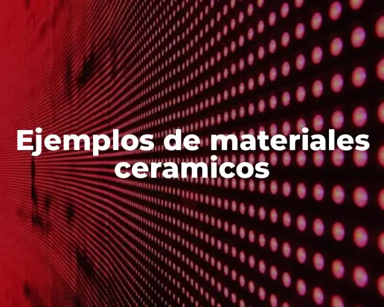 Ejemplos de materiales ceramicos