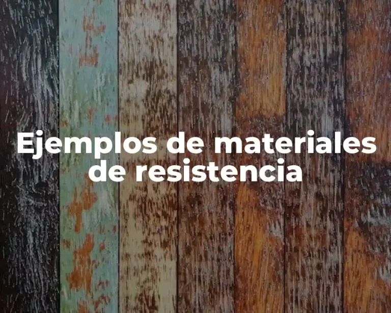 Ejemplos de materiales de resistencia