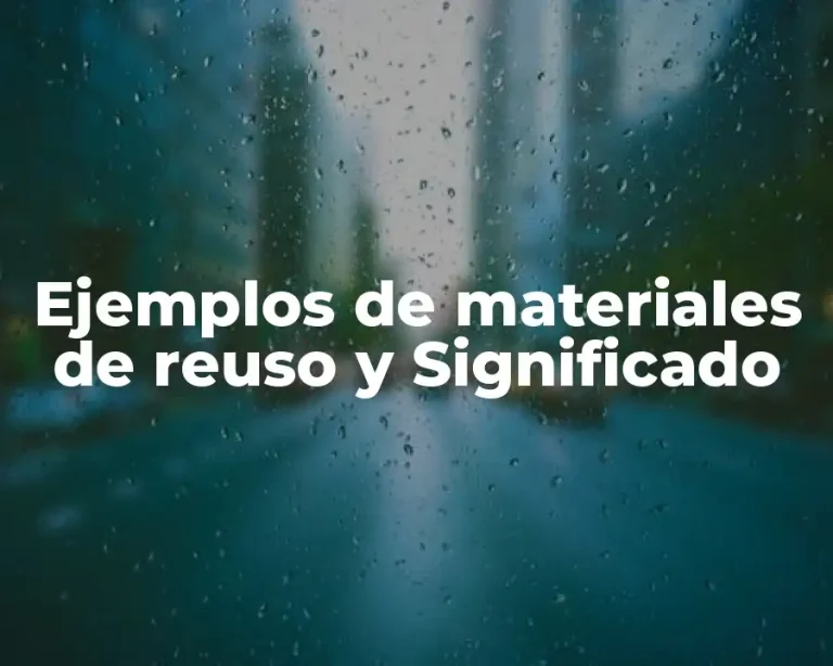 Ejemplos de materiales de reuso y Significado