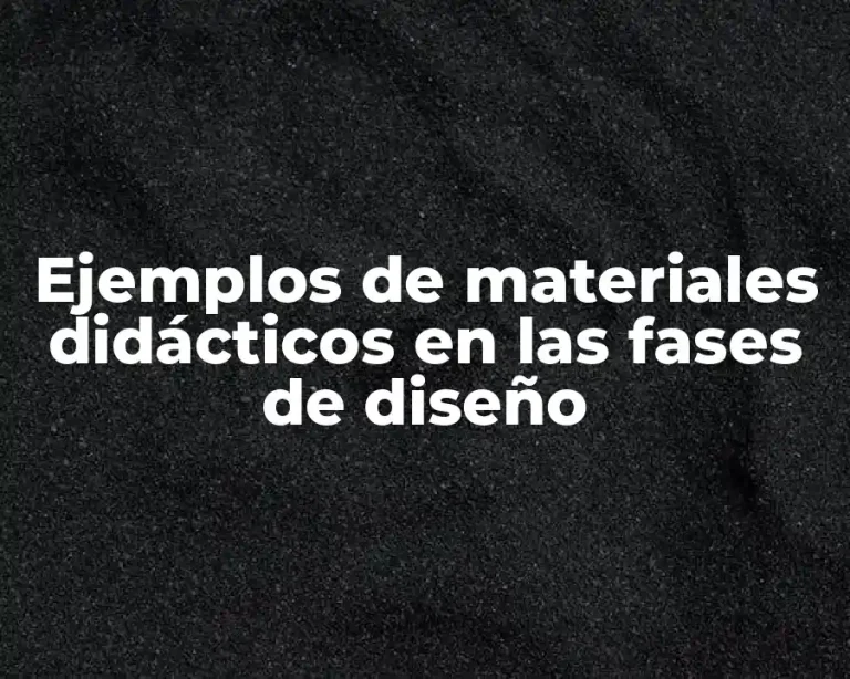 Ejemplos de materiales didácticos en las fases de diseño