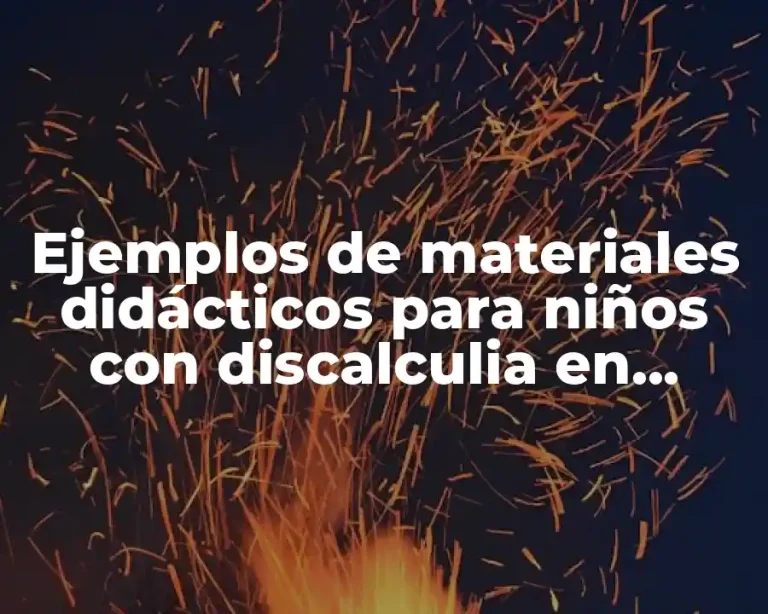 Ejemplos de materiales didácticos para niños con discalculia en clases