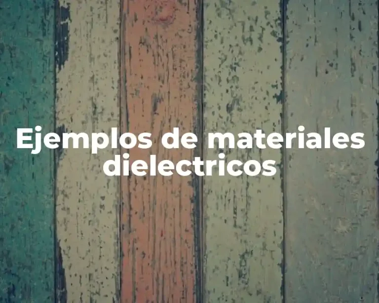 Ejemplos de materiales dielectricos
