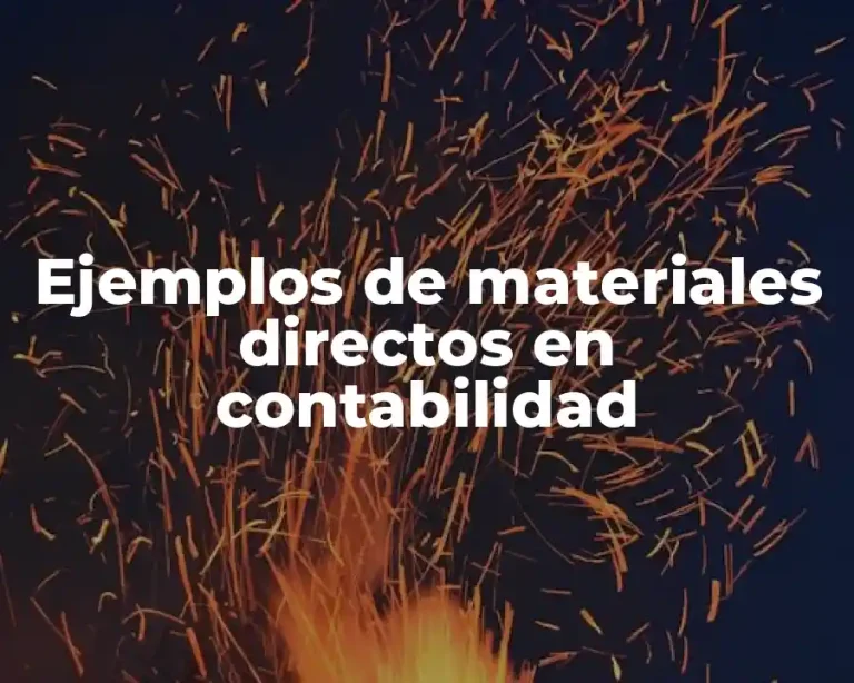 Ejemplos de materiales directos en contabilidad