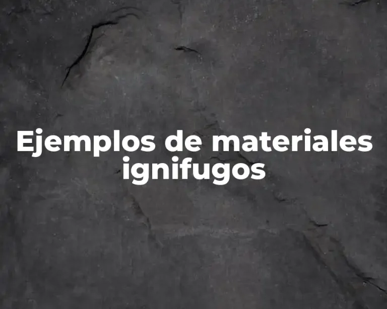 Ejemplos de materiales ignifugos