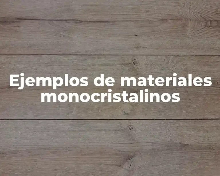 Ejemplos de materiales monocristalinos