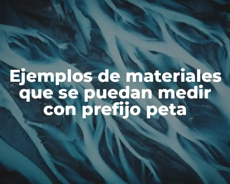 Ejemplos de materiales que se puedan medir con prefijo peta
