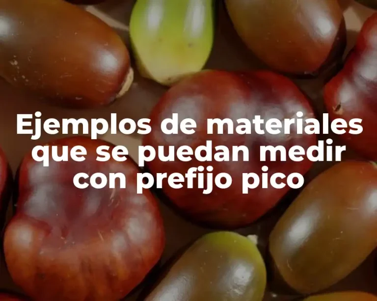 Ejemplos de materiales que se puedan medir con prefijo pico
