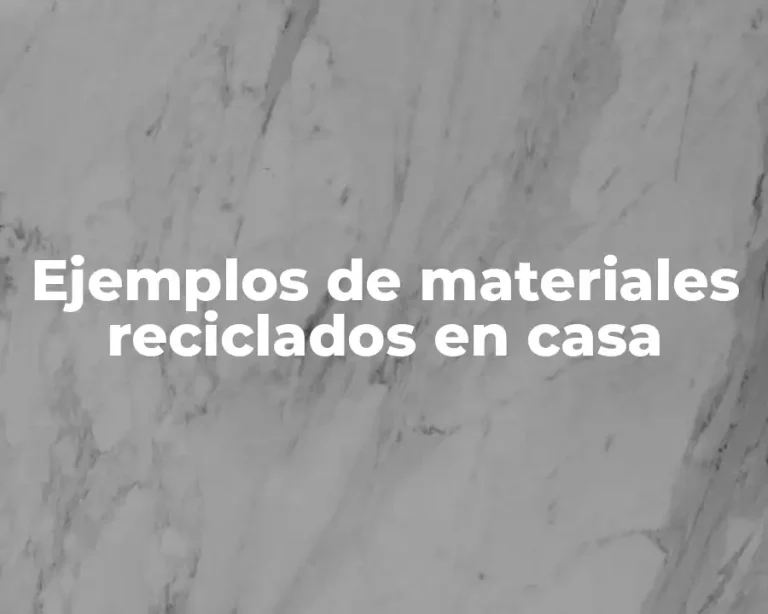 Ejemplos de materiales reciclados en casa