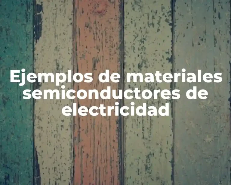 Ejemplos de materiales semiconductores de electricidad