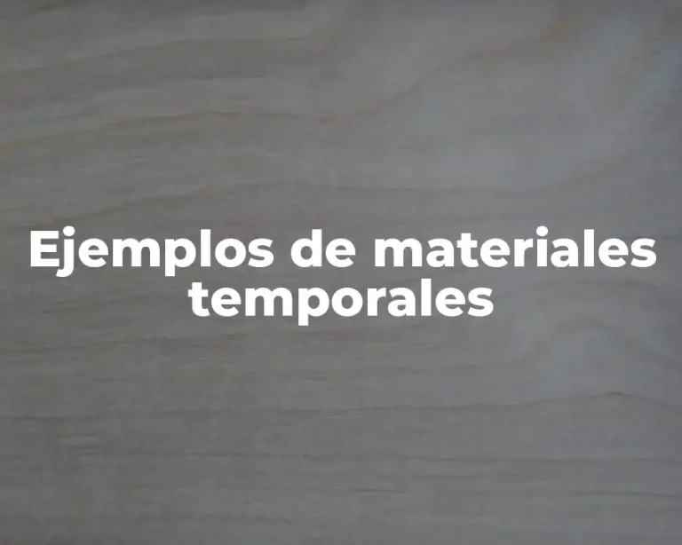 Ejemplos de materiales temporales