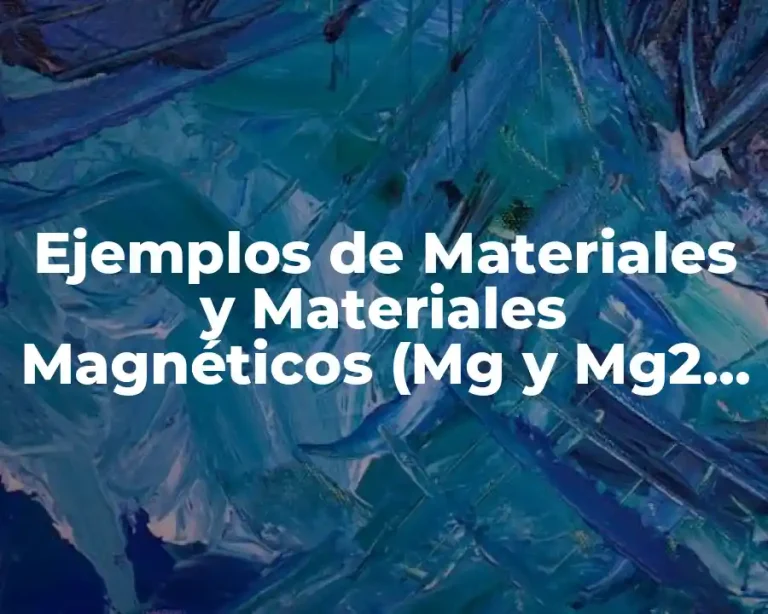 Ejemplos de Materiales y Materiales Magnéticos (Mg y Mg2 Samp)