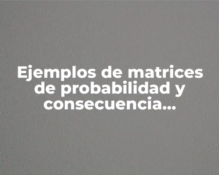 Ejemplos de matrices de probabilidad y consecuencia seguridad e higiene