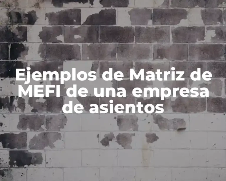 Ejemplos de Matriz de MEFI de una empresa de asientos