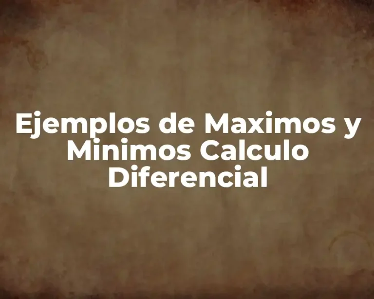 Ejemplos de Maximos y Minimos Calculo Diferencial