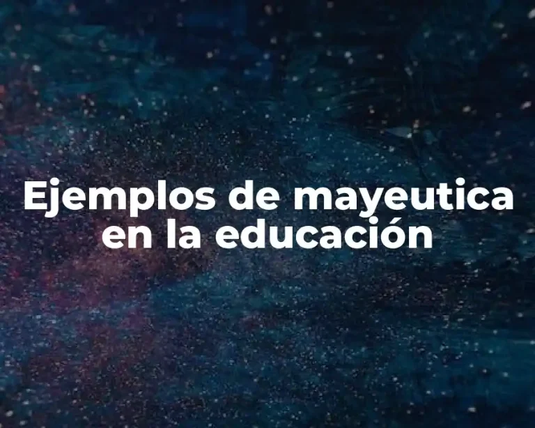 Ejemplos de mayeutica en la educación