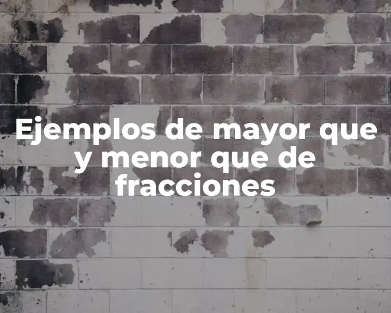 Ejemplos de mayor que y menor que de fracciones