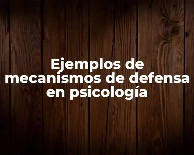 Ejemplos de mecanismos de defensa en psicología