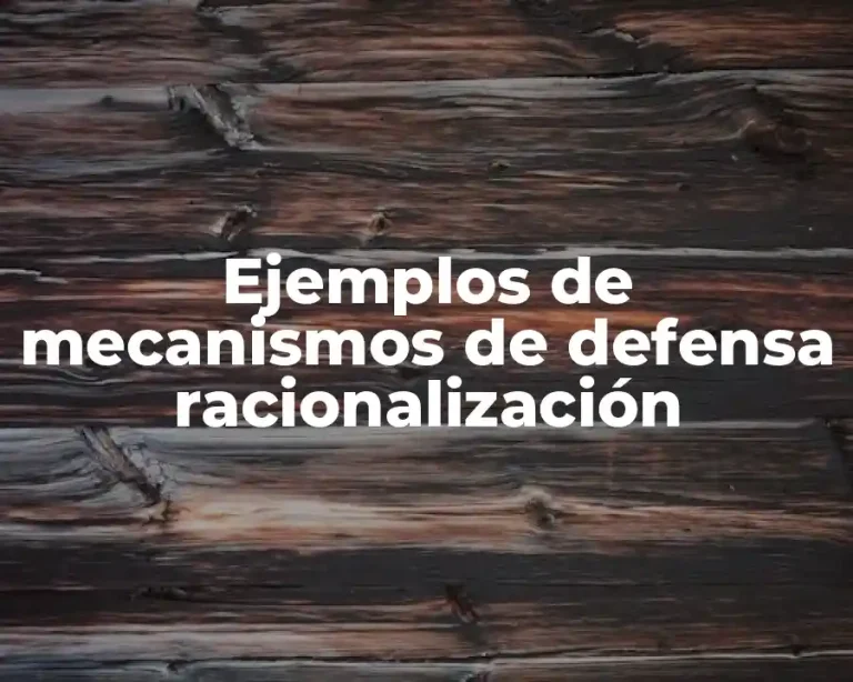 Ejemplos de mecanismos de defensa racionalización