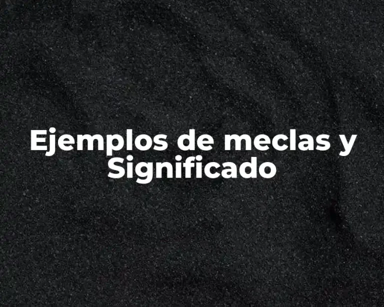 Ejemplos de meclas y Significado