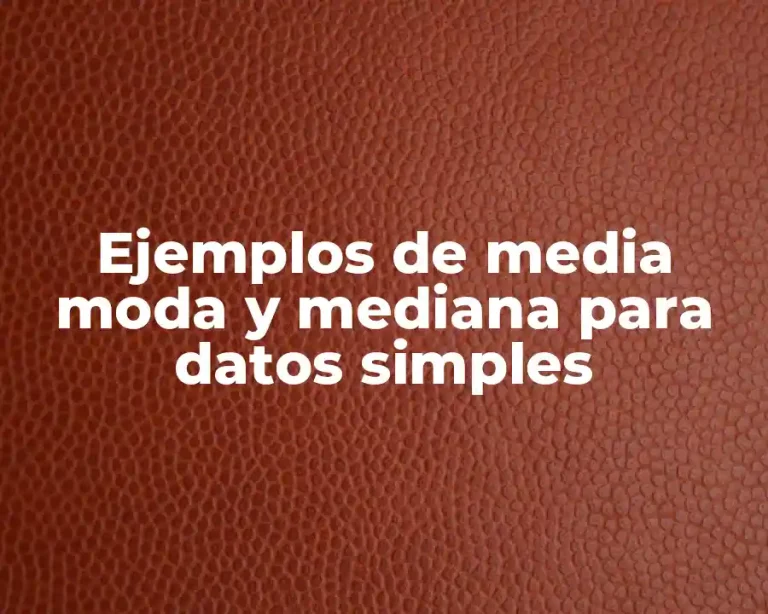 Ejemplos de media moda y mediana para datos simples