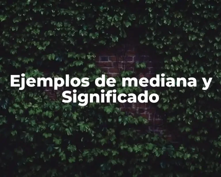 Ejemplos de mediana y Significado