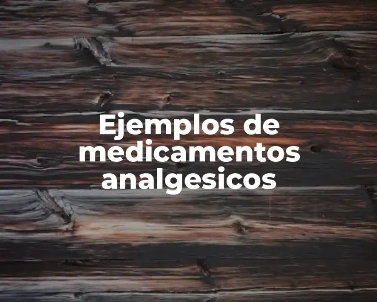 Ejemplos de medicamentos analgesicos