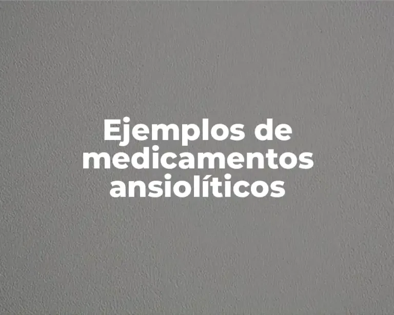 Ejemplos de medicamentos ansiolíticos