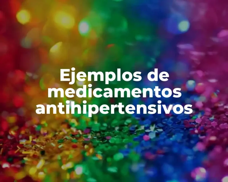 Ejemplos de medicamentos antihipertensivos