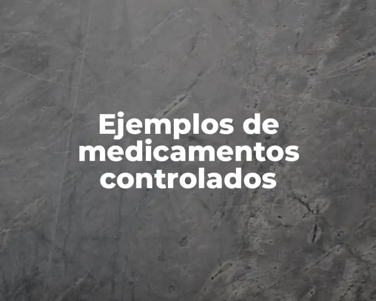 Ejemplos de medicamentos controlados