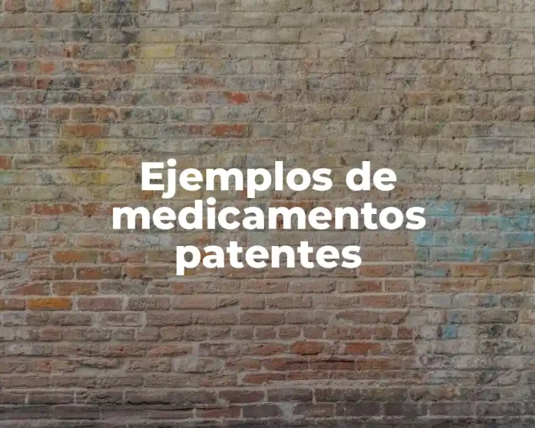 Ejemplos de medicamentos patentes