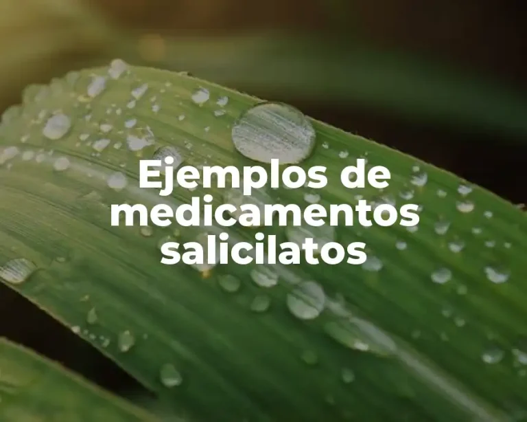 Ejemplos de medicamentos salicilatos