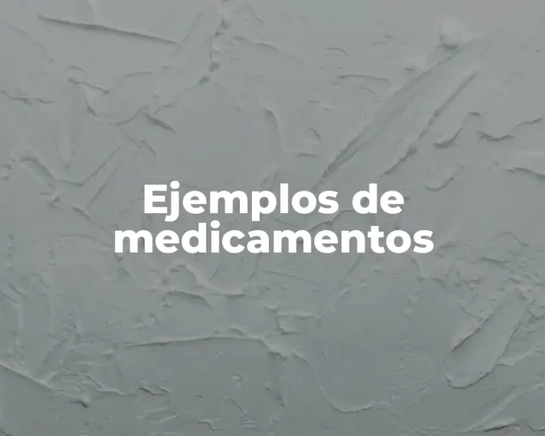 Ejemplos de medicamentos