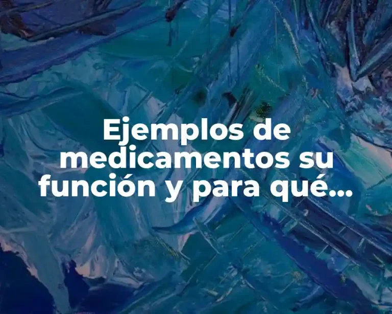 Ejemplos de medicamentos su función y para qué sirven