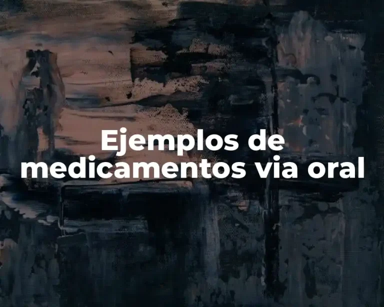 Ejemplos de medicamentos via oral