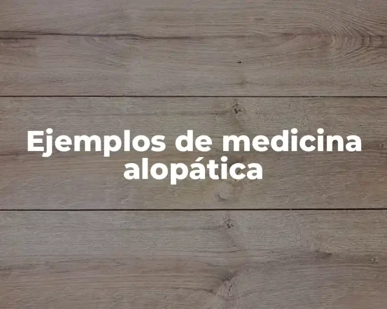 Ejemplos de medicina alopática