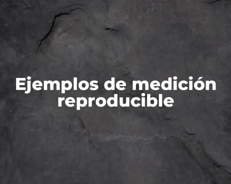 Ejemplos de medición reproducible
