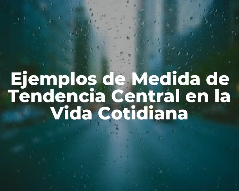 Ejemplos de Medida de Tendencia Central en la Vida Cotidiana