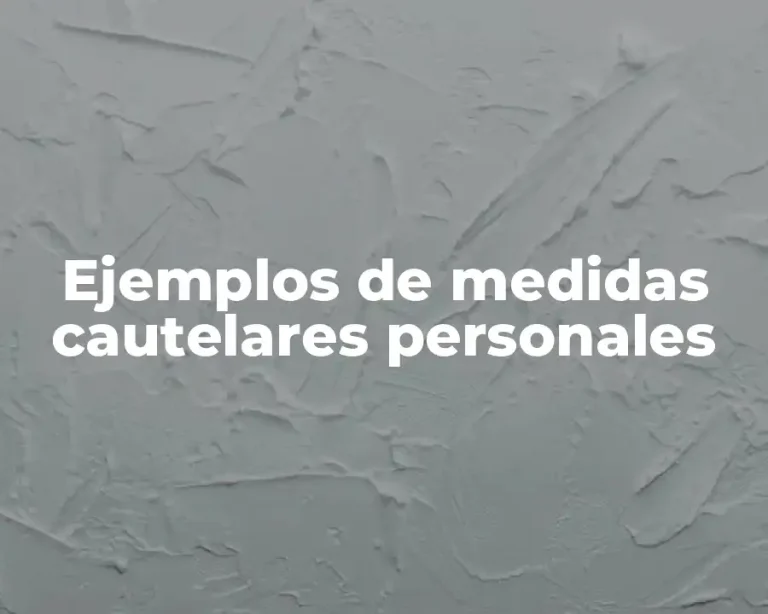Ejemplos de medidas cautelares personales
