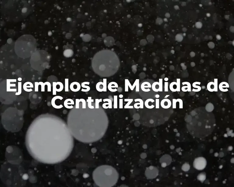 Ejemplos de Medidas de Centralización