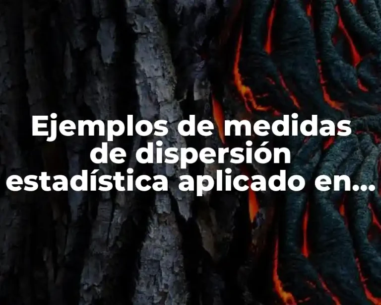 Ejemplos de medidas de dispersión estadística aplicado en negocios