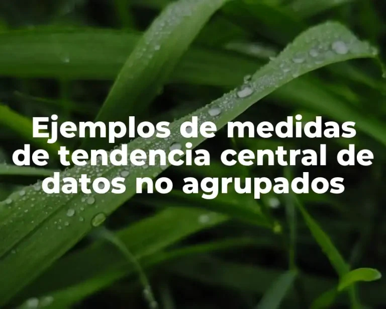Ejemplos de medidas de tendencia central de datos no agrupados