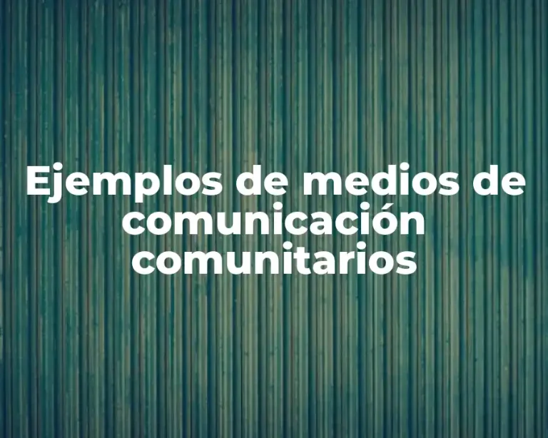 Ejemplos de medios de comunicación comunitarios