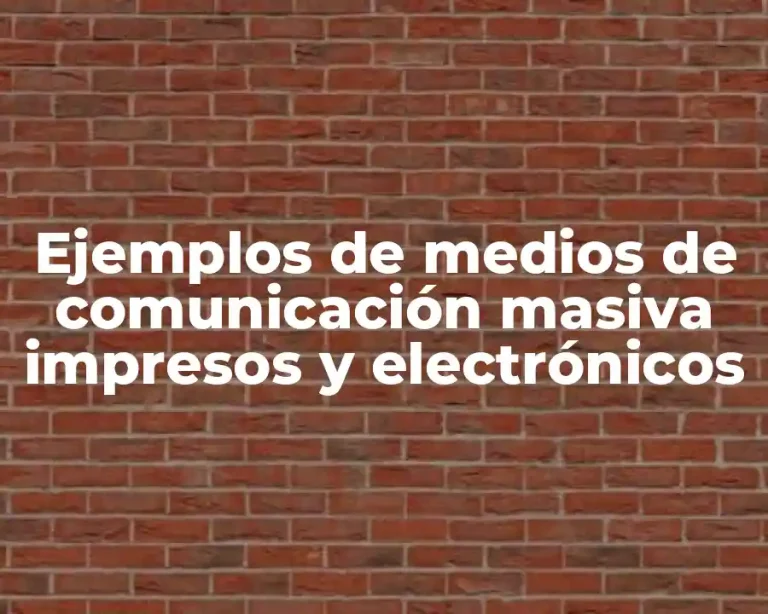 Ejemplos de medios de comunicación masiva impresos y electrónicos