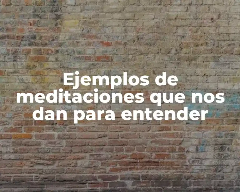 Ejemplos de meditaciones que nos dan para entender