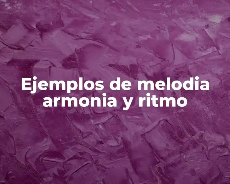 Ejemplos de melodia armonia y ritmo