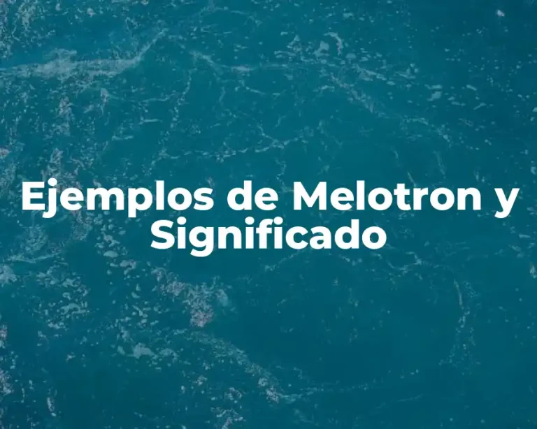 Ejemplos de Melotron y Significado