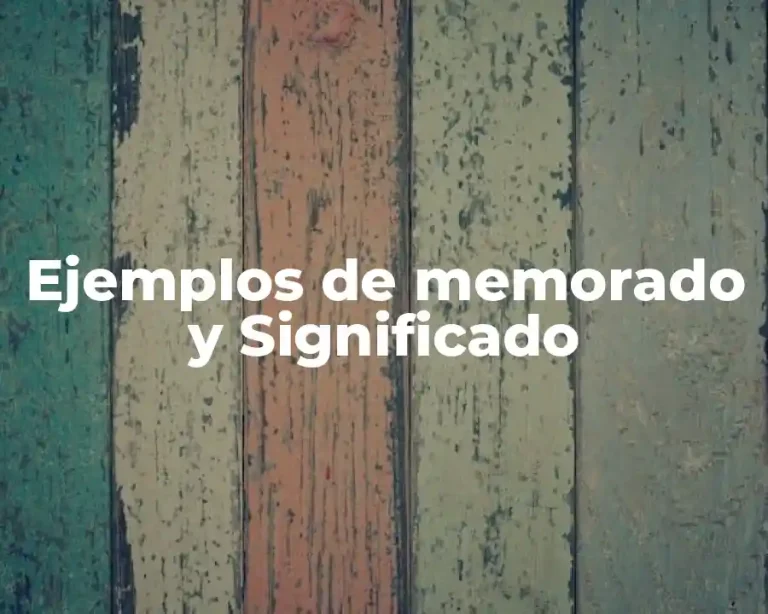 Ejemplos de memorado y Significado