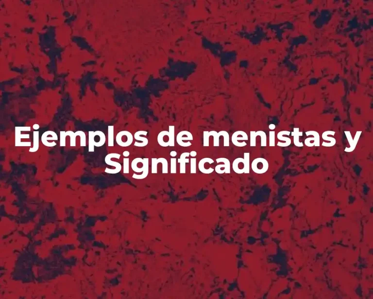 Ejemplos de menistas y Significado