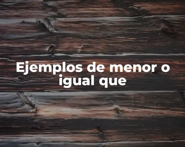 Ejemplos de menor o igual que